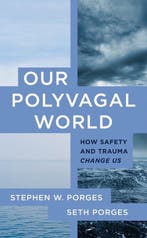 9781324030256 Our Polyvagal World | Tweedehands, Boeken, Verzenden, Zo goed als nieuw, Stephen W. Porges