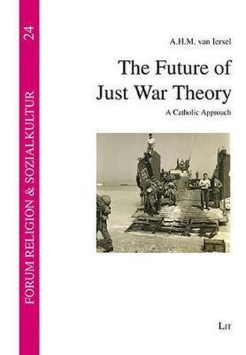 The Future of Just War Theory - A H M Van Iersel, Verzenden, Gelezen, A H M Van Iersel