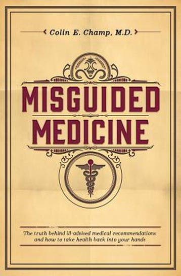 Misguided Medicine - Colin E Champ M D 9781500675387, Verzenden, Gelezen, Colin E Champ M D