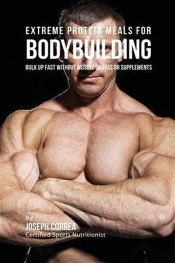 9781941525241 Extreme Protein Meals for Bodybuilding, Verzenden, Nieuw, Joseph Correa
