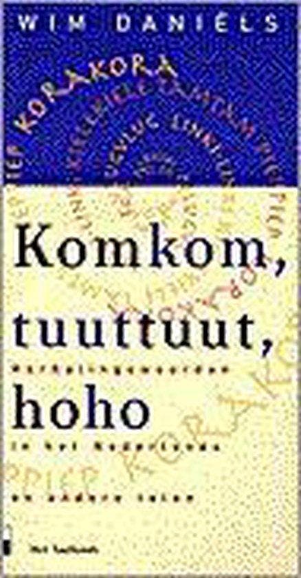 Komkom, tuuttuut, hoho 9789020457605 Wim Daniëls, Boeken, Overige Boeken, Zo goed als nieuw, Verzenden