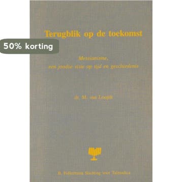 Terugblk op de toekomst - Messianisme, een joodse visie op, Verzenden, Zo goed als nieuw, M. van Loopik