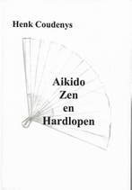 9789077101087 Aikido, zen en hardlopen | Tweedehands, Verzenden, Zo goed als nieuw, Henk Coudenys