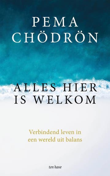 Alles hier is welkom - Pema Chödrön 9789025907679, Boeken, Verzenden, Gelezen, Pema Chödrön