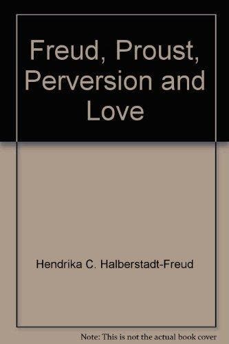 Freud, Proust, Perversion And Love - H.C. Halberstadt-Freud, Verzenden, Zo goed als nieuw, H.C. Halberstadt-Freud