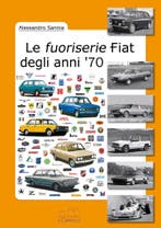 Le Fuoriserie Fiat degli anni ’70, Algemeen, Verzenden, Nieuw, Alessandro Sannia