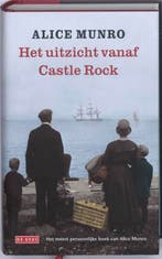 Het uitzicht vanaf Castle Rock 9789044511215 Alice Munro, Verzenden, Zo goed als nieuw, Alice Munro