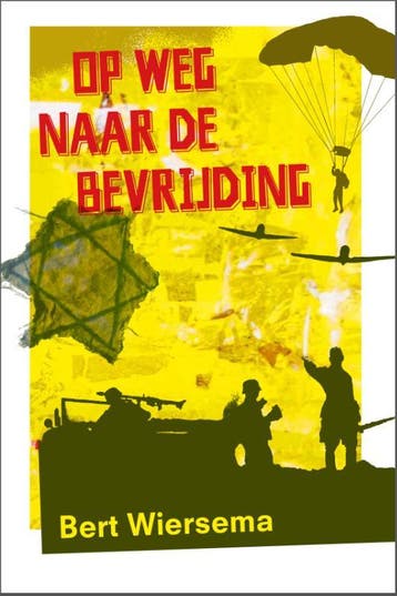 Op weg naar de bevrijding - Bert Wiersema 9789085434368, Verzenden, Zo goed als nieuw, Bert Wiersema