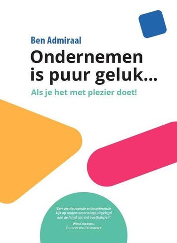 Ondernemen is puur geluk... - Ben Admiraal 9789493277342, Boeken, Overige Boeken, Verzenden, Zo goed als nieuw, Ben Admiraal
