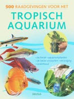 500 raadgevingen voor het tropisch aquarium 9789044715590, Verzenden, Zo goed als nieuw