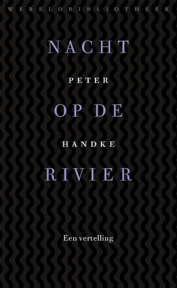 Nacht op de rivier - Peter Handke 9789028425095, Verzenden, Zo goed als nieuw, Peter Handke