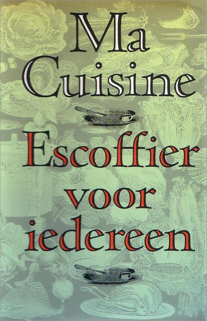 Ma cuisine ned. ed. - Escoffier 9789061941071, Boeken, Kookboeken, Gelezen, Verzenden