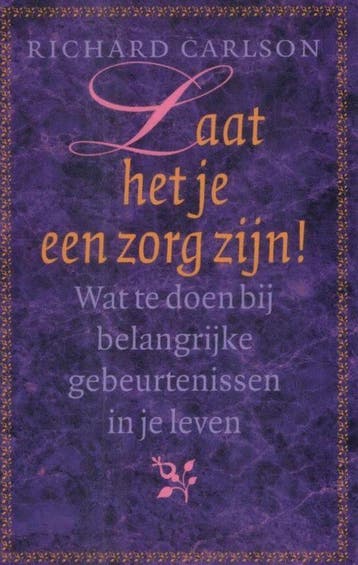 Laat het je een zorg zijn ! - Richard K. Carlson, Verzenden, Zo goed als nieuw, Richard K. Carlson