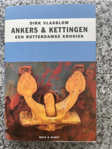 Ankers & kettingen (Dirk Vlasblom) - Rotterdam, Boeken, Geschiedenis | Stad en Regio, Verzenden, Dirk Vlasblom, 20e eeuw of later