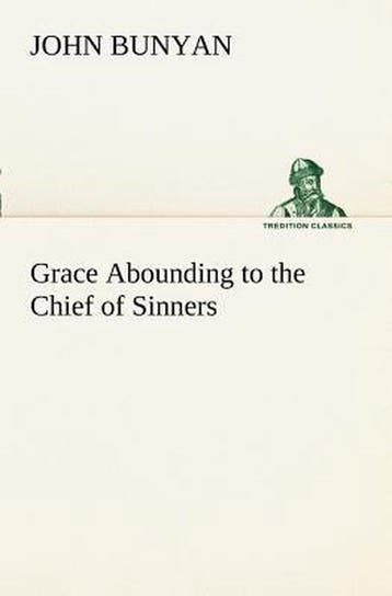 9783849150792 Grace Abounding to the Chief of Sinners, Verzenden, Nieuw, John Bunyan