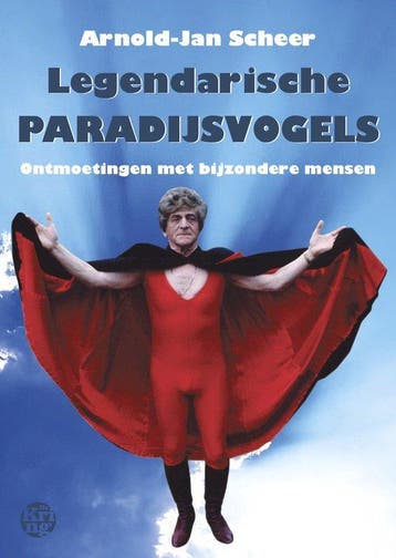 9789462973183 Legendarische paradijsvogels | Tweedehands, Boeken, Verzenden, Zo goed als nieuw, Arnold-Jan Scheer