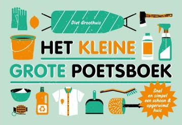 Het kleine grote poetsboek / Dwarsligger / 454 9789049805531, Verzenden, Gelezen, Diet Groothuis