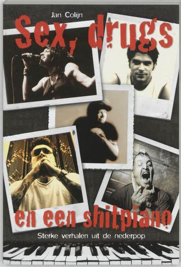 SEX DRUGS EN EEN SHITPIANO - J. Colijn 9789045303802, Boeken, Verzenden, Gelezen, J. Colijn