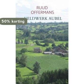 Veldwerk Aubel 9789403617824 Ruud Offermans, Verzenden, Zo goed als nieuw, Ruud Offermans