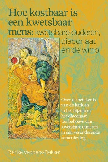 Hoe kostbaar is een kwetsbaar mens: kwetsbare ouderen,, Verzenden, Zo goed als nieuw, Rienke Vedders-Dekker