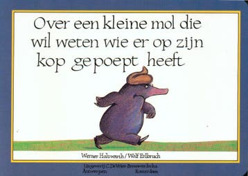Over Een Kleine Mol Die Wil Weten Wie Er Op Zijn Kop Gepoept, Boeken, Ophalen of Verzenden, Nieuw, Werner Holzwarth