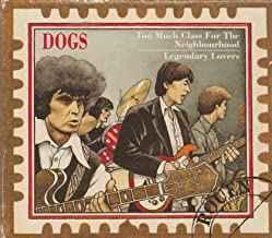cd - Dogs - Too Much Class For The Neighborhood / Legenda..., Cd's en Dvd's, Cd's | Overige Cd's, Zo goed als nieuw, Verzenden