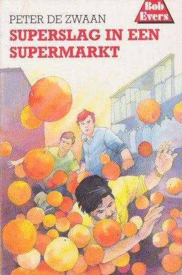 Superslag in een supermarkt / Bob Evers-serie / 37, Verzenden, Gelezen, Peter de Zwaan