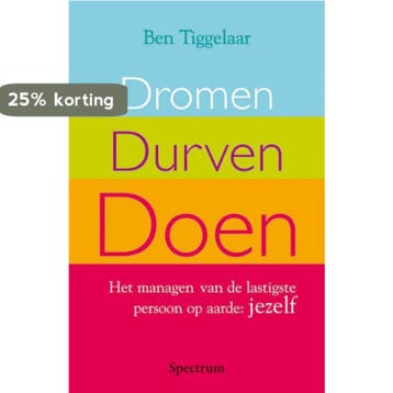 Dromen, durven, doen 9789027416056 Ben Tiggelaar, Verzenden, Zo goed als nieuw, Ben Tiggelaar