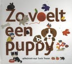 Zo voelt een puppy / Zo voelt 9789025751746 Xavier Deneux, Boeken, Verzenden, Gelezen, Xavier Deneux