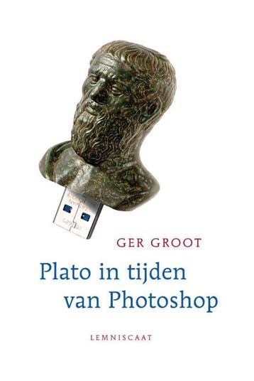Plato in tijden van Photoshop - Ger Groot 9789047706410, Boeken, Verzenden, Zo goed als nieuw, Ger Groot