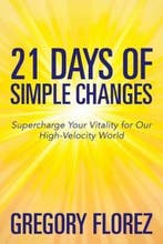 21 Days of Simple Changes 9781502557780 Gregory Florez, Verzenden, Zo goed als nieuw, Gregory Florez
