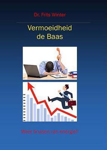 Vermoeidheid de baas - Frits Winter 9789461884015, Verzenden, Zo goed als nieuw, Frits Winter
