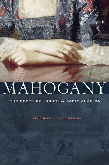 9780674503823 Mahogany - The Costs of Luxury in Early Ame..., Verzenden, Nieuw, Jennifer L. Anderson