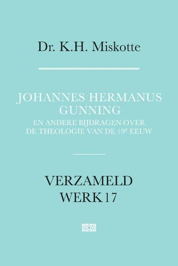 Johannes Hermanus Gunning / Verzameld werk / 17, Verzenden, Zo goed als nieuw, K.H. Miskotte