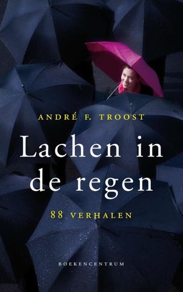 Lachen in de regen - Andre Troost 9789023926252, Boeken, Verzenden, Zo goed als nieuw, Andre Troost