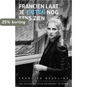 Francien, laat je tieten nog eens zien 9789021561813, Verzenden, Gelezen, Francien Regelink