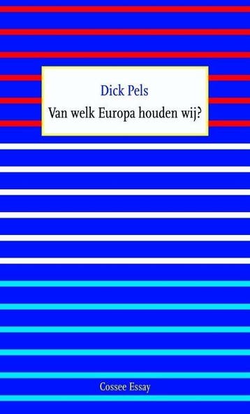 Cossee essay 16 - Van welk Europa houden wij? (Dick Pels), Verzenden, Nieuw