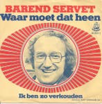 vinyl single 7 inch - Barend Servet - Waar Moet Dat Heen, Verzenden, Zo goed als nieuw