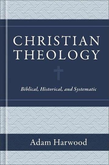 Christian Theology – Biblical, Historical, and Systematic |, Zo goed als nieuw, Adam Harwood