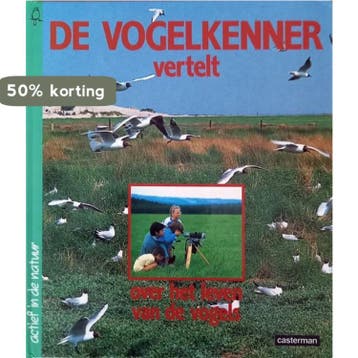 De vogelkenner vertelt over het leven van de vogels / Actief, Verzenden, Gelezen, C. Bolly