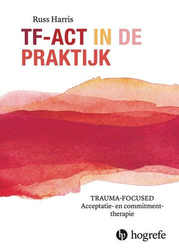 9789492297556 TF-ACT in de praktijk Russ Harris, Verzenden, Nieuw, Russ Harris