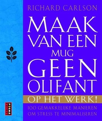 Maak van een mug geen olifant op het werk - Carlson, Verzenden, Gelezen