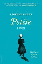 Petite 9789026347993 Edward Carey, Verzenden, Zo goed als nieuw, Edward Carey