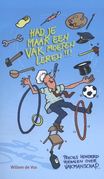 Had je maar een vak moeten leren! - Willem de Vos, Verzenden, Zo goed als nieuw, Willem de Vos
