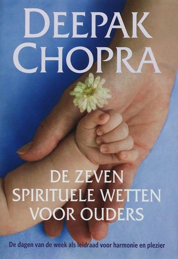 de zeven spirituele wetten voor ouders - Deepak Chopra, Verzenden, Zo goed als nieuw, Deepak Chopra