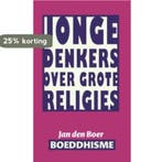 Boeddhisme / Jonge denkers over grote religies 9789025958213, Verzenden, Zo goed als nieuw, J. den Boer