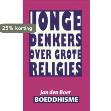 Boeddhisme / Jonge denkers over grote religies 9789025958213, Verzenden, Zo goed als nieuw, J. den Boer