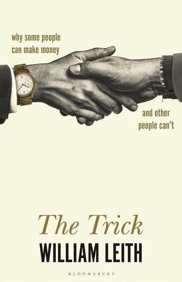 The Trick Why Some People Can Make Money and Other People, Verzenden, Gelezen, William Leith