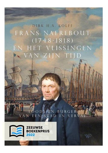 9789462498389 Frans Naerebout (1748-1818) en het Vlissing..., Verzenden, Nieuw, Dirk H.A. Kolff