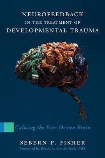 Neurofeedback in the Treatment of Developmental Trauma, Verzenden, Zo goed als nieuw, Sebern F. Fisher